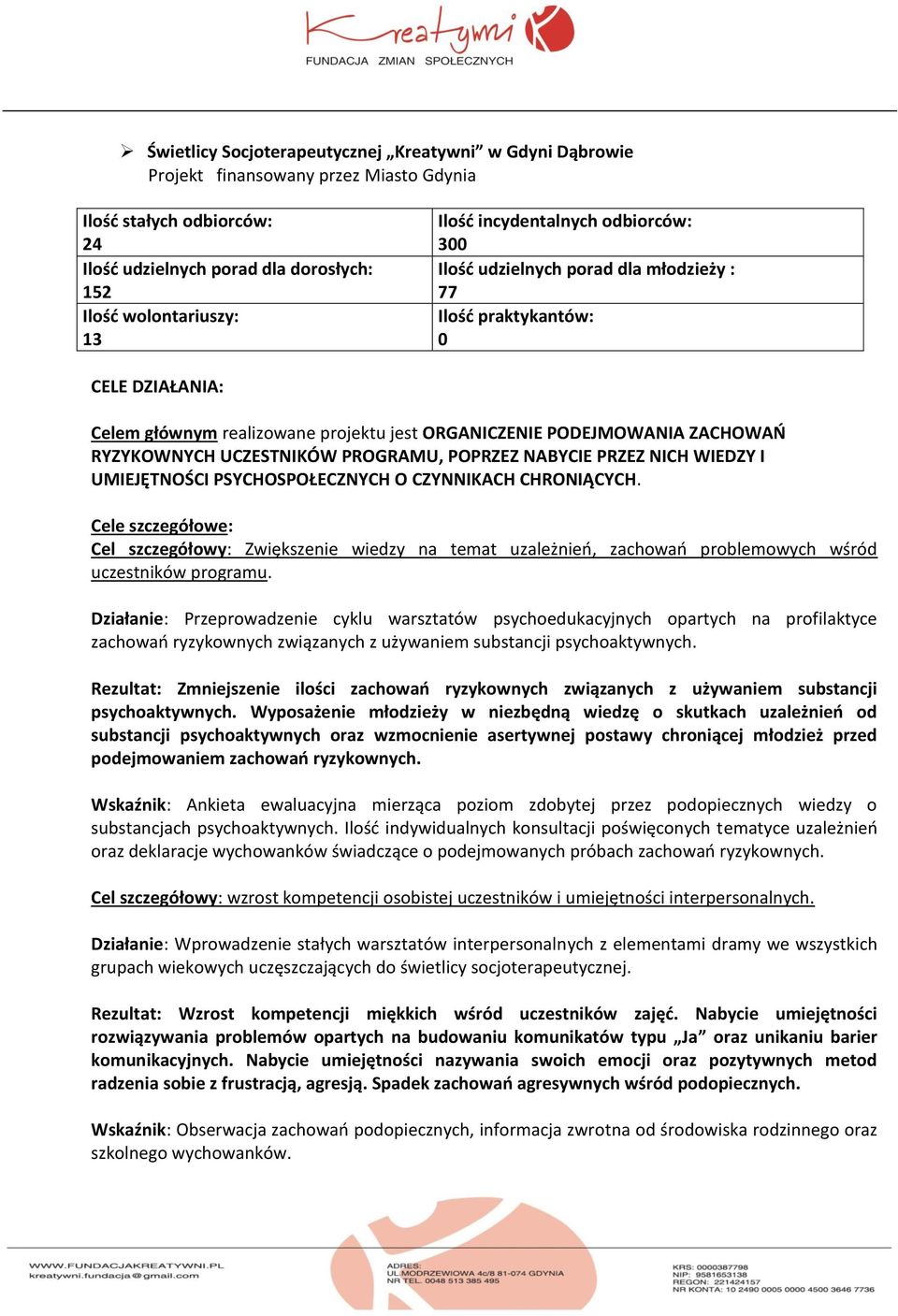 UCZESTNIKÓW PROGRAMU, POPRZEZ NABYCIE PRZEZ NICH WIEDZY I UMIEJĘTNOŚCI PSYCHOSPOŁECZNYCH O CZYNNIKACH CHRONIĄCYCH.