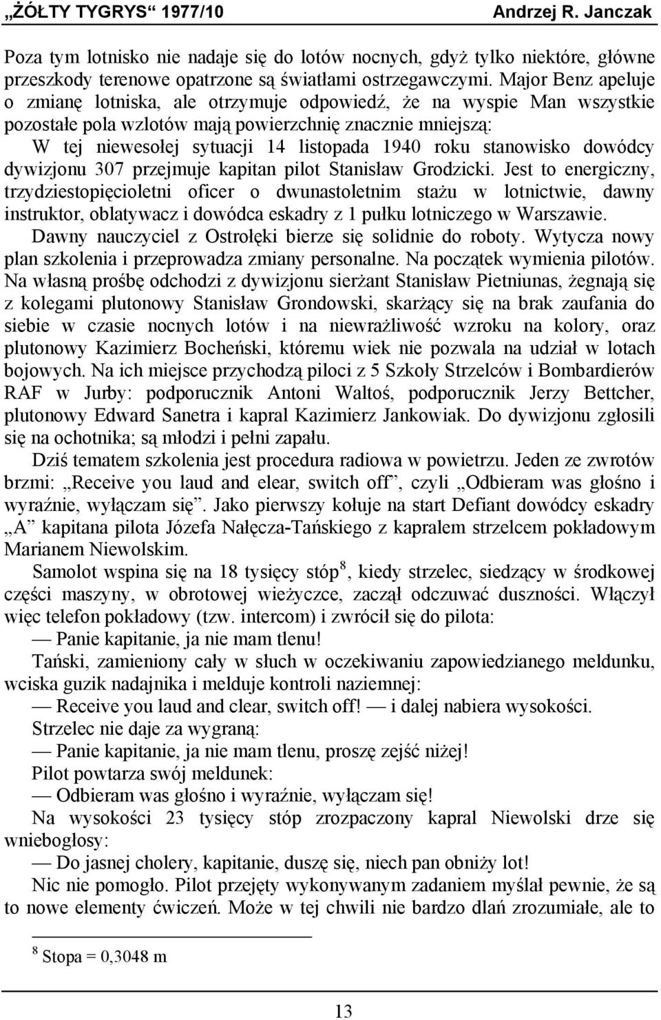 stanowisko dowódcy dywizjonu 307 przejmuje kapitan pilot Stanisław Grodzicki.