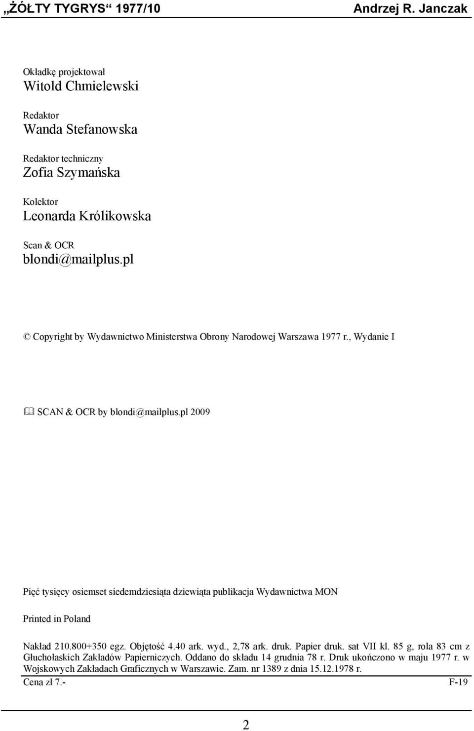 pl 2009 Pięć tysięcy osiemset siedemdziesiąta dziewiąta publikacja Wydawnictwa MON Printed in Poland Nakład 210.800+350 egz. Objętość 4.40 ark. wyd., 2,78 ark. druk.