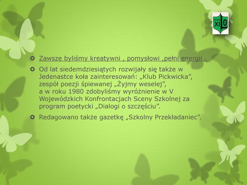 weselej, a w roku 1980 zdobyliśmy wyróżnienie w V Wojewódzkich Konfrontacjach Sceny