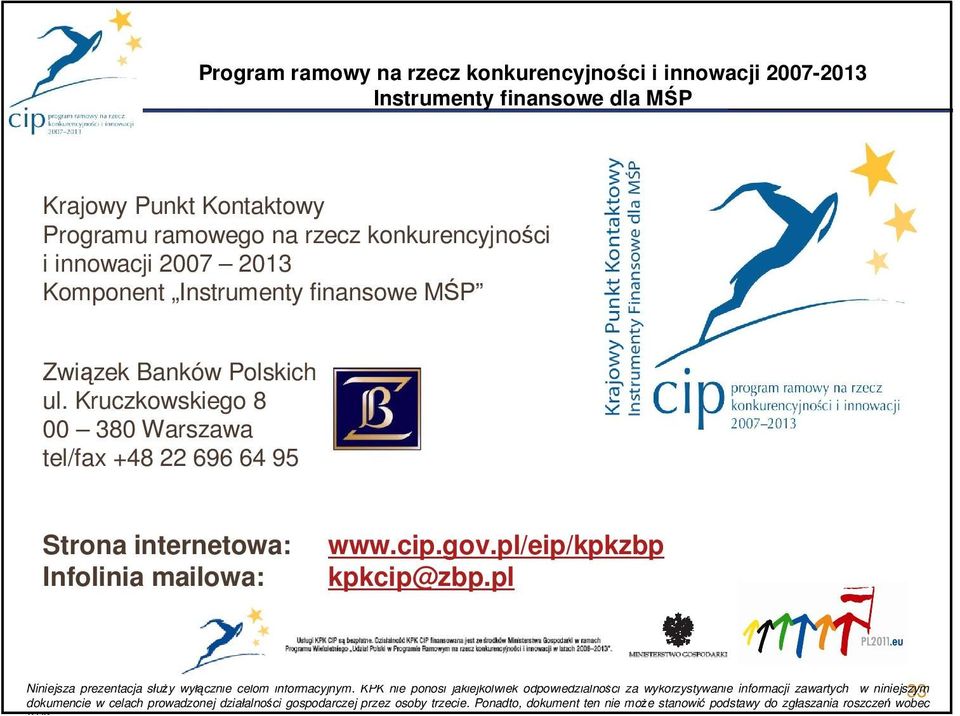 cip.gov.pl/eip/kpkzbp kpkcip@zbp.pl Niniejsza prezentacja służy wyłącznie celom informacyjnym.