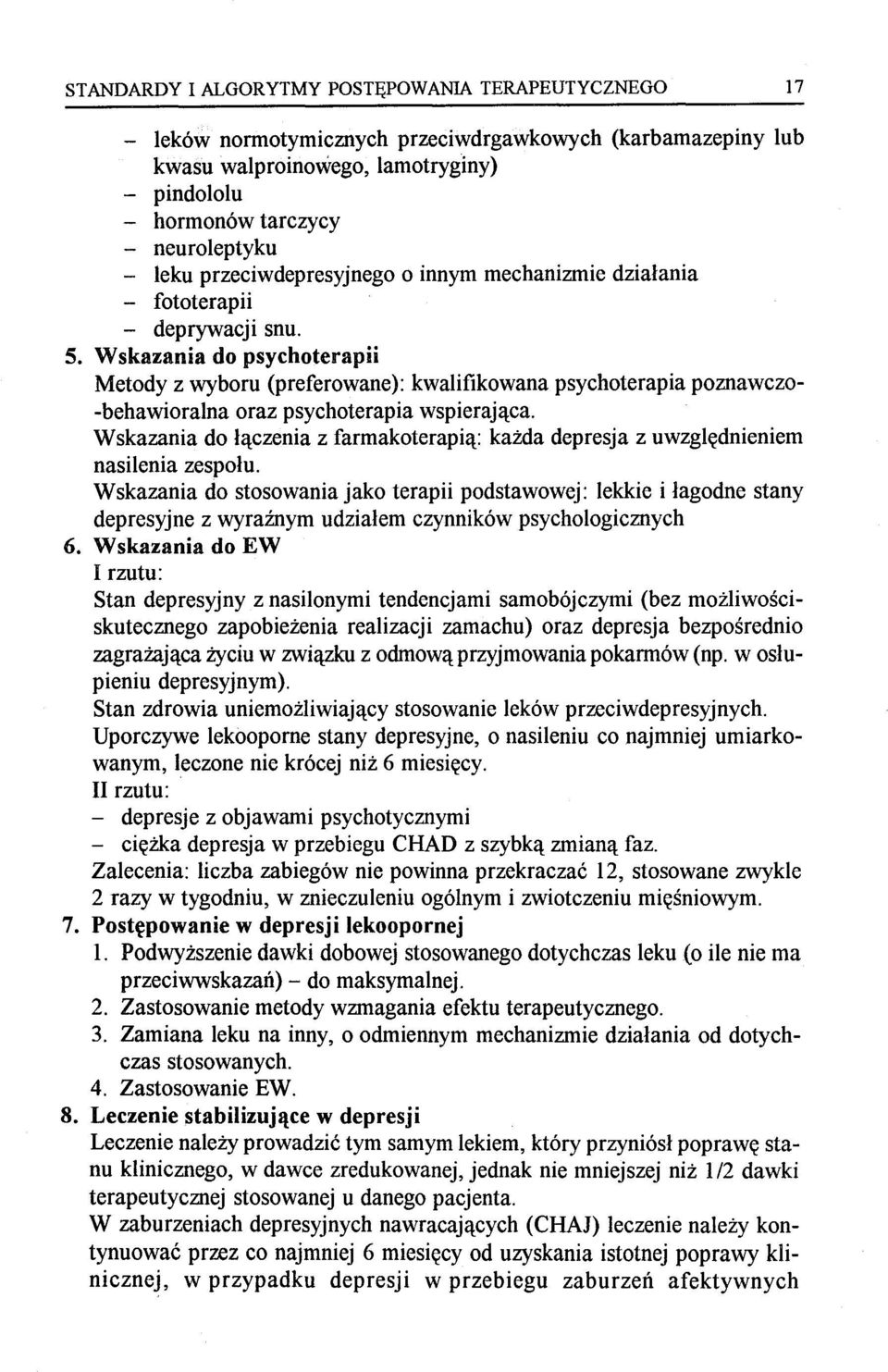 Wskazania do psychoterapii Metody z wyboru (preferowane): kwalifikowana psychoterapia pomawczo -behawioralna oraz psychoterapia wspierająca.