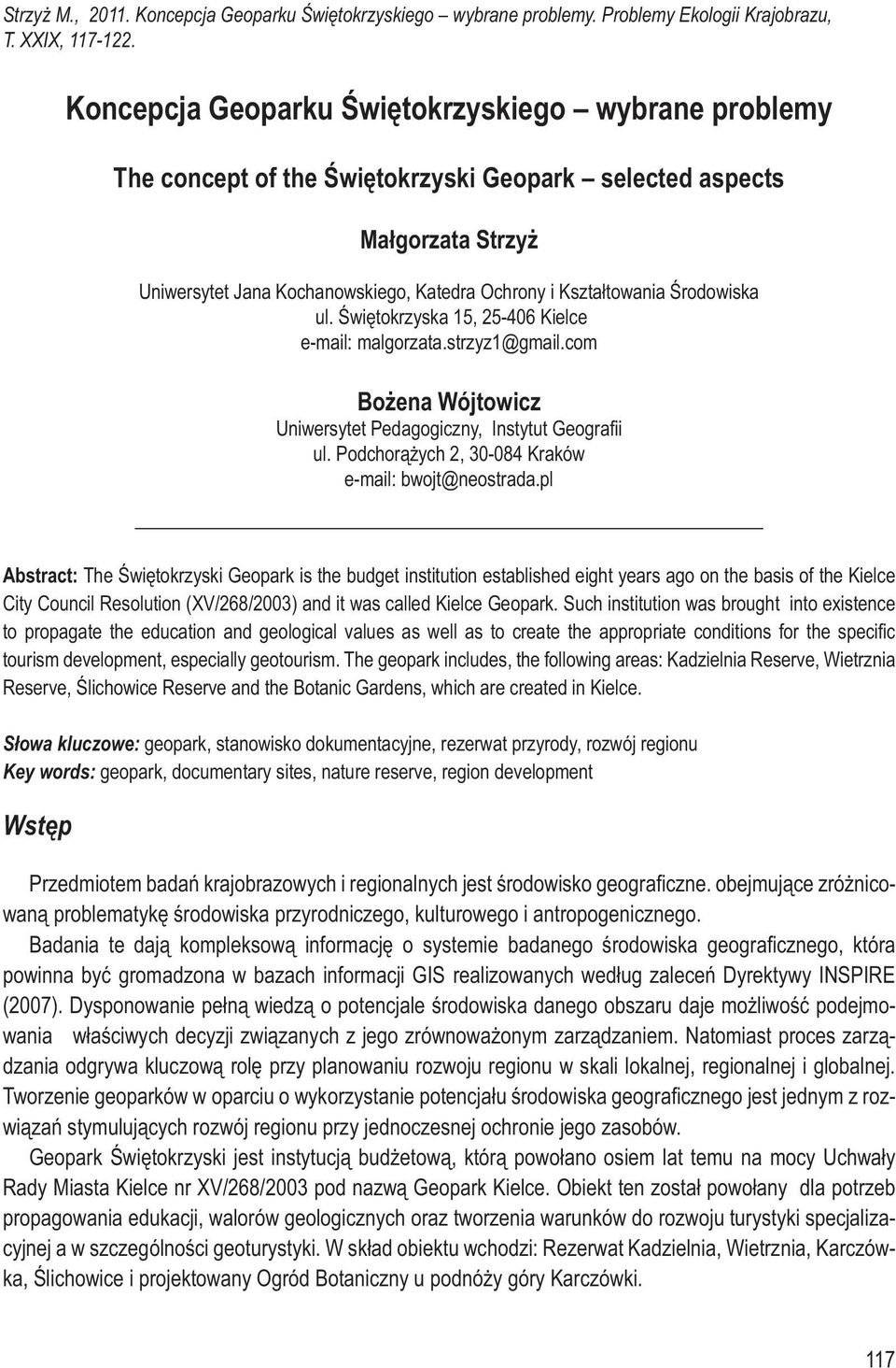 Środowiska ul. Świętokrzyska 15, 25-406 Kielce e-mail: malgorzata.strzyz1@gmail.com Bożena Wójtowicz Uniwersytet Pedagogiczny, Instytut Geografi i ul.