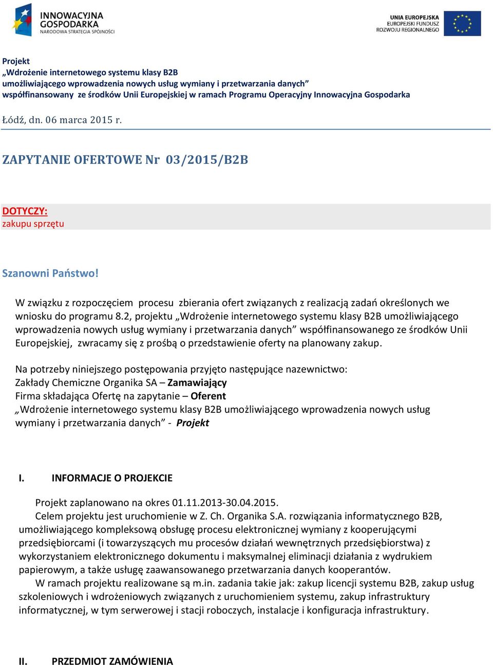 W związku z rozpoczęciem procesu zbierania ofert związanych z realizacją zadań określonych we wniosku do programu 8.