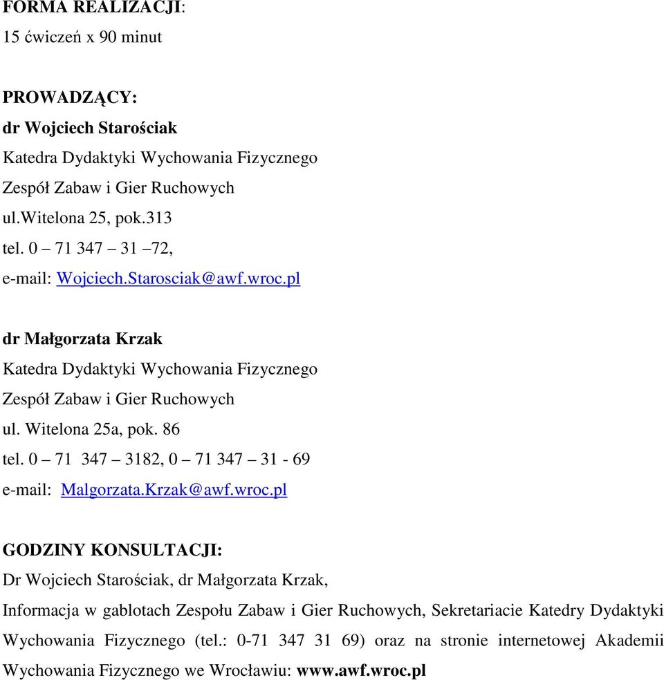 0 71 347 3182, 0 71 347 31-69 e-mail: Malgorzata.Krzak@awf.wroc.