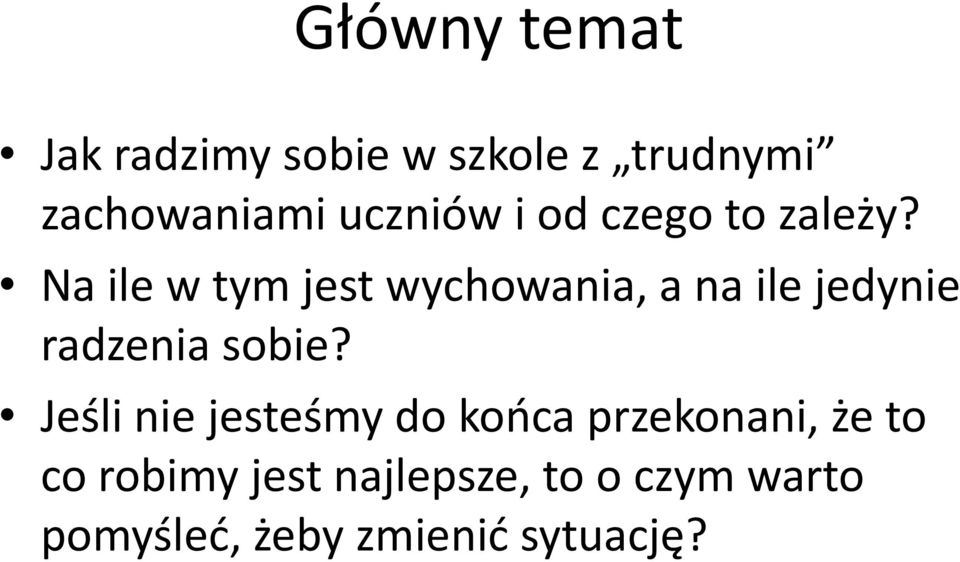 Na ile w tym jest wychowania, a na ile jedynie radzenia sobie?