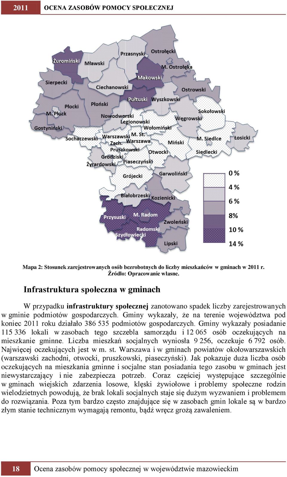 Gminy wykazały, że na terenie województwa pod koniec 2011 roku działało 386 535 podmiotów gospodarczych.