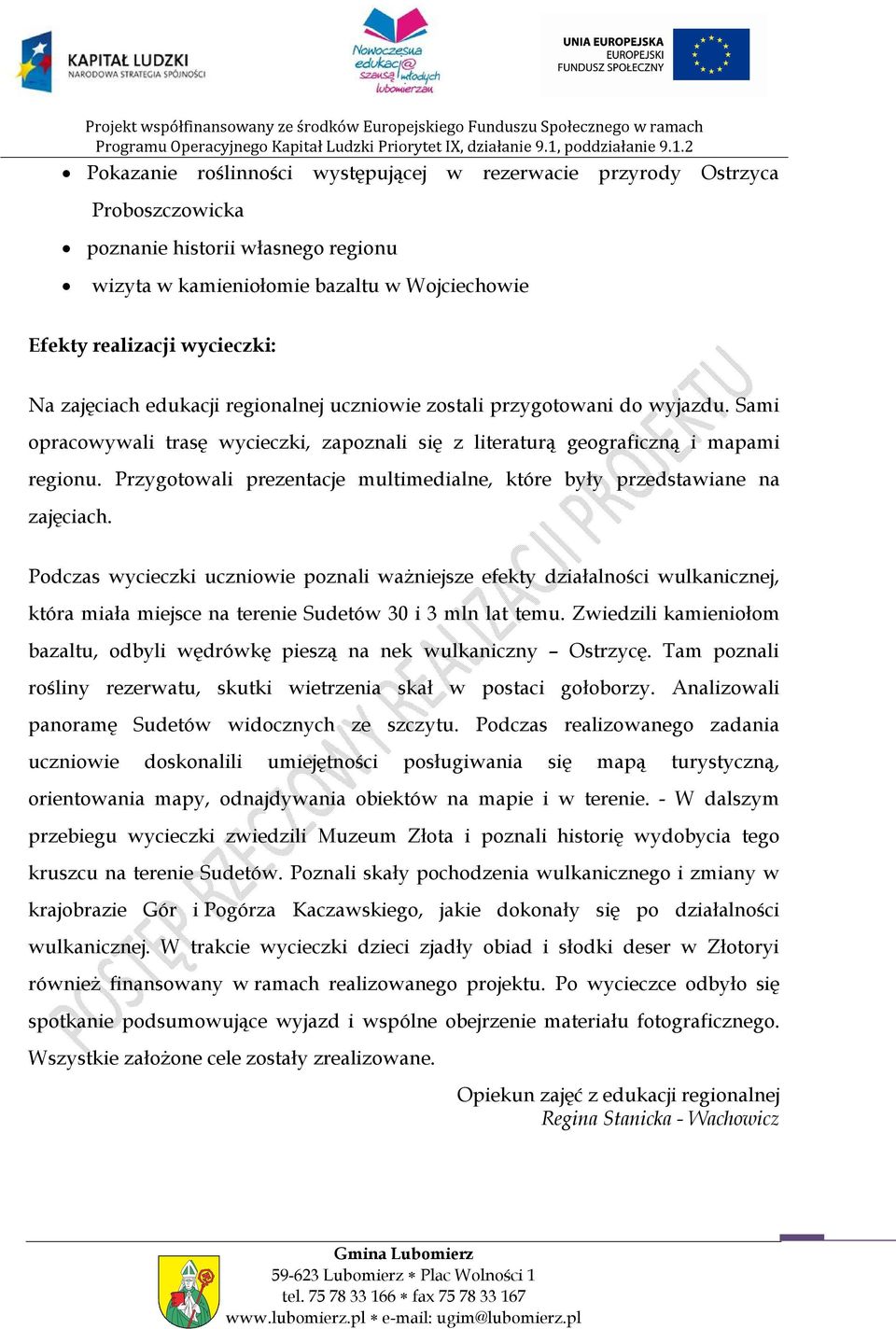 Przygotowali prezentacje multimedialne, które były przedstawiane na zajęciach.
