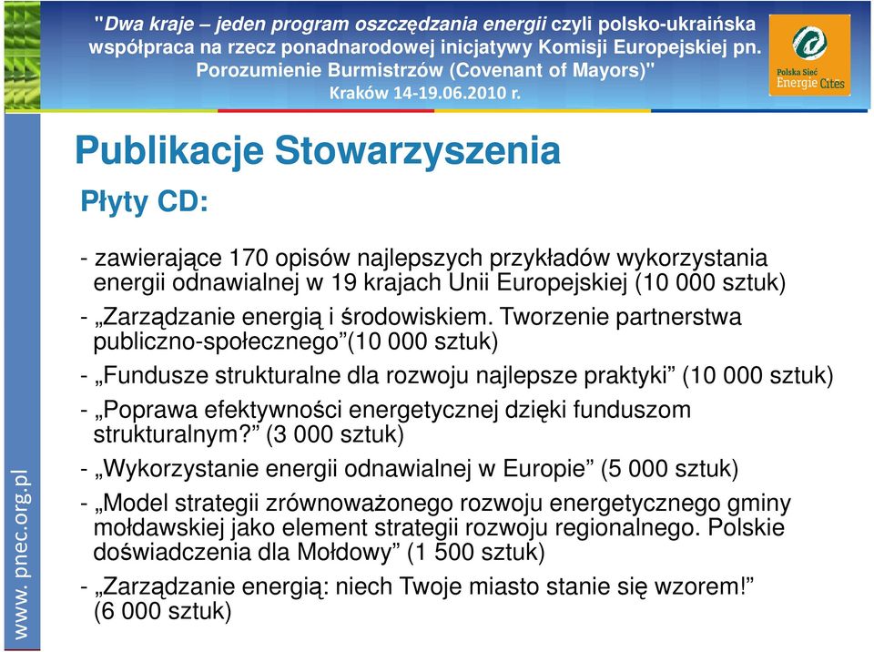 Tworzenie partnerstwa publiczno-społecznego (10 000 sztuk) - Fundusze strukturalne dla rozwoju najlepsze praktyki (10 000 sztuk) - Poprawa efektywności energetycznej dzięki