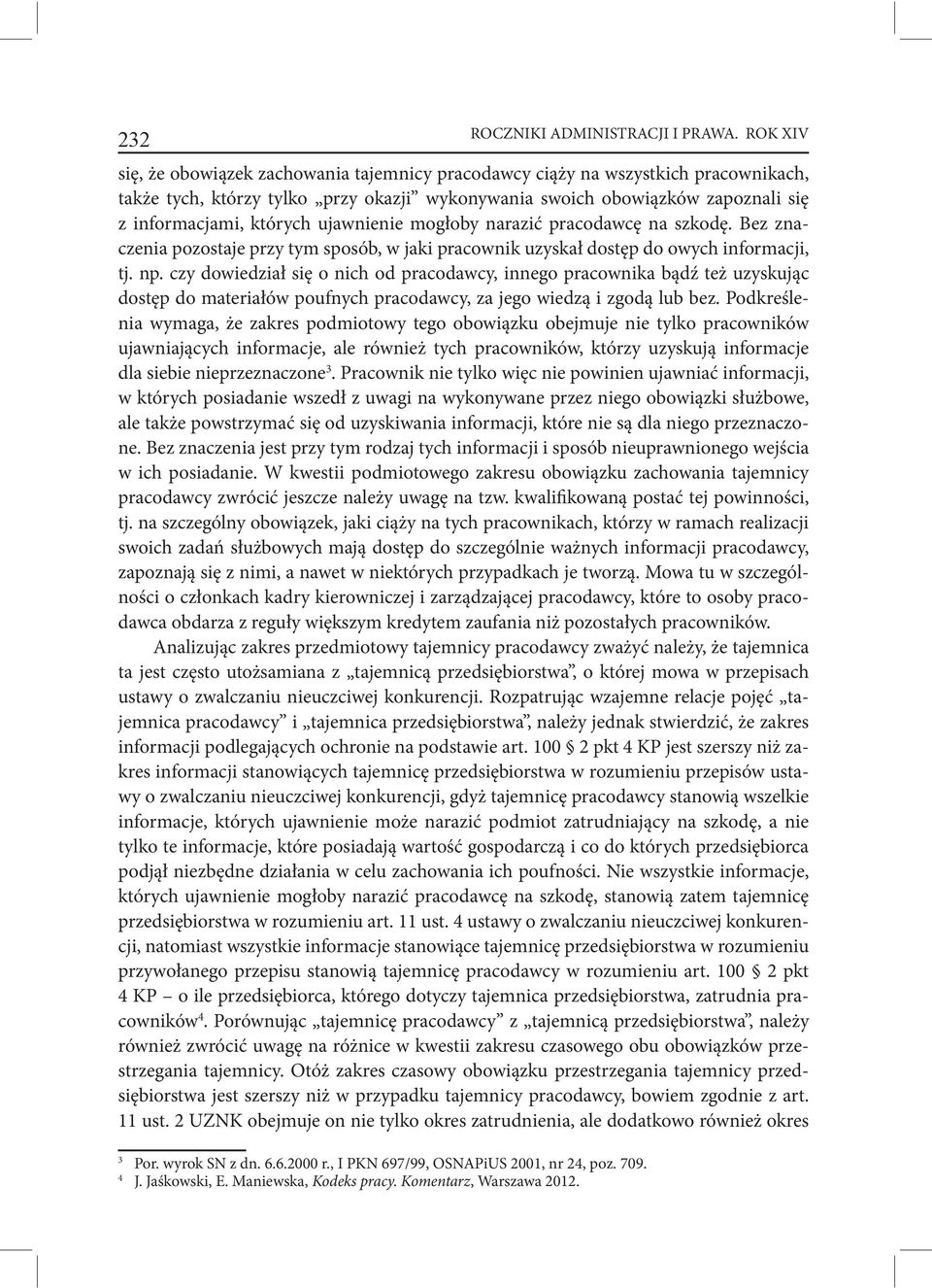 ujawnienie mogłoby narazić pracodawcę na szkodę. Bez znaczenia pozostaje przy tym sposób, w jaki pracownik uzyskał dostęp do owych informacji, tj. np.