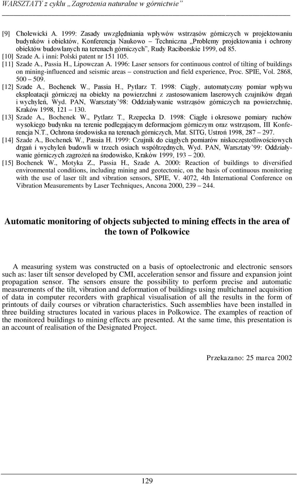 górniczych, Rudy Raciborskie 1999, od 85. [10] Szade A. i inni: Polski patent nr 151 105. [11] Szade A., Passia H., Lipowczan A.