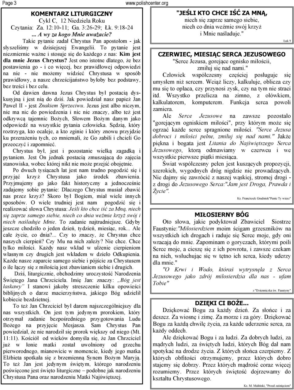 Jest ono istotne dlatego, że bez postawienia go - i co więcej, bez prawidłowej odpowiedzi na nie - nie możemy widzieć Chrystusa w sposób prawidłowy, a nasze chrześcijaństwo byłoby bez podstawy, bez