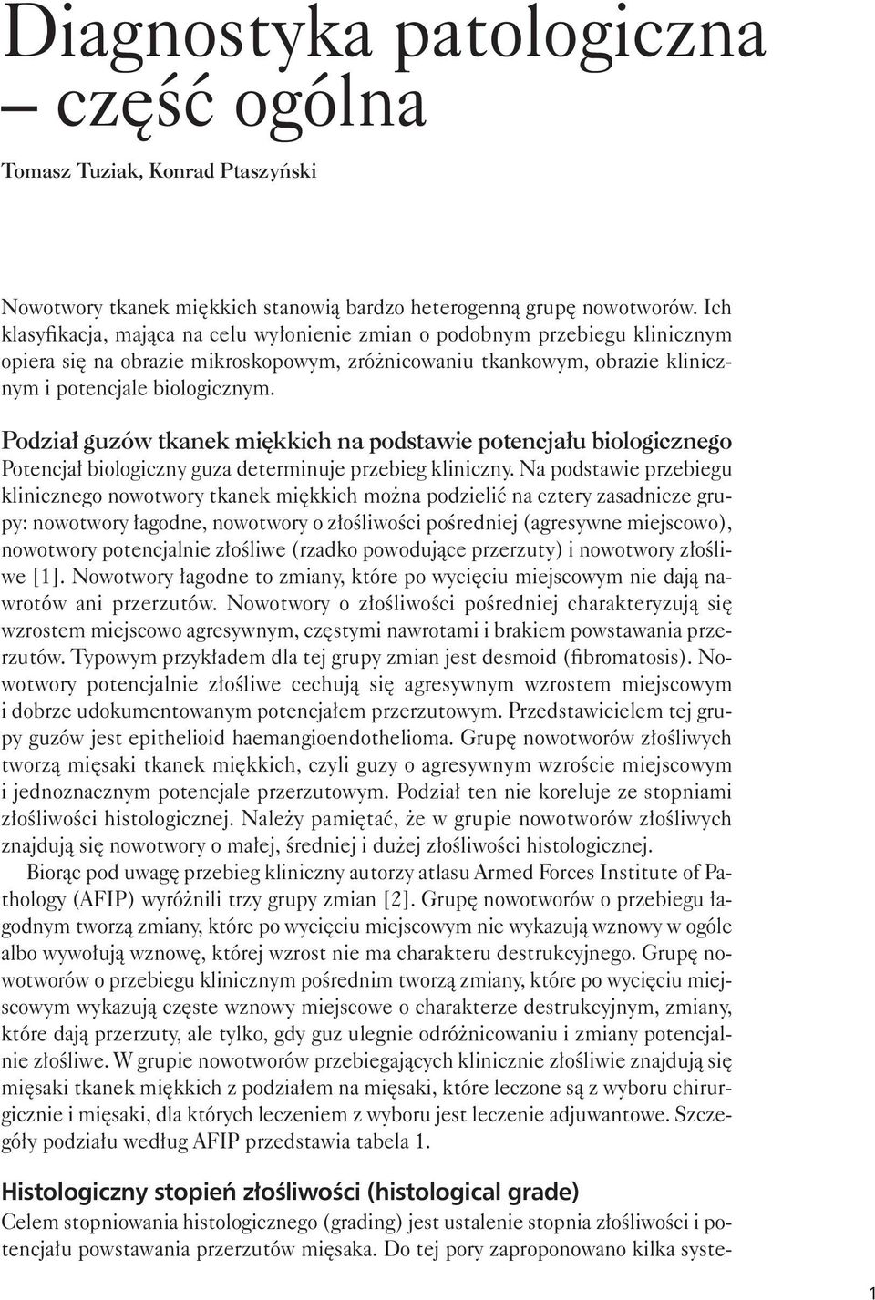 Podział guzów tkanek miękkich na podstawie potencjału biologicznego Potencjał biologiczny guza determinuje przebieg kliniczny.
