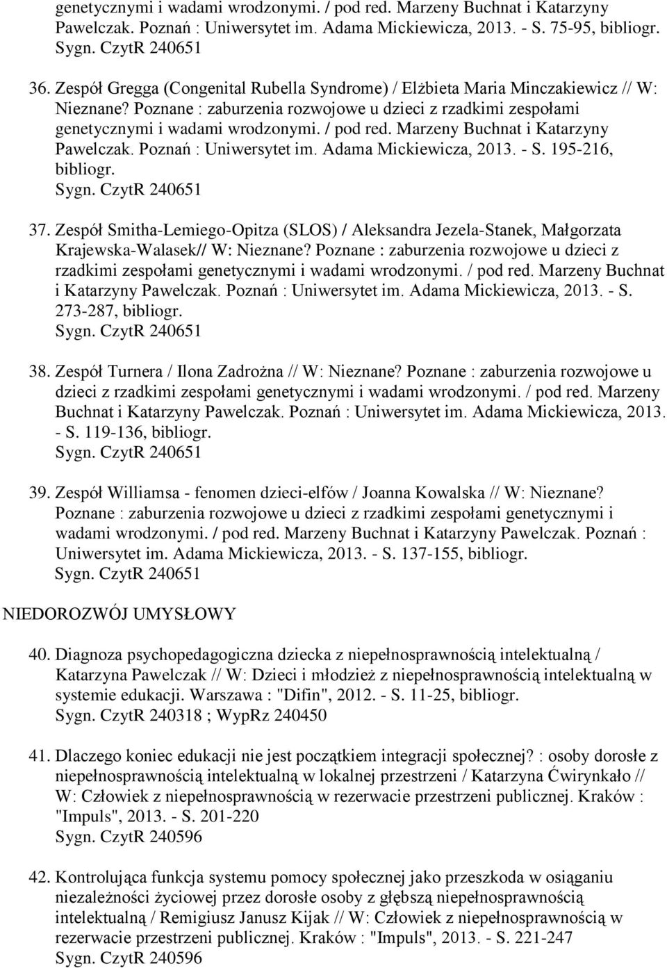 Marzeny Buchnat i Katarzyny Pawelczak. Poznań : Uniwersytet im. Adama Mickiewicza, 2013. - S. 195-216, bibliogr. 37.