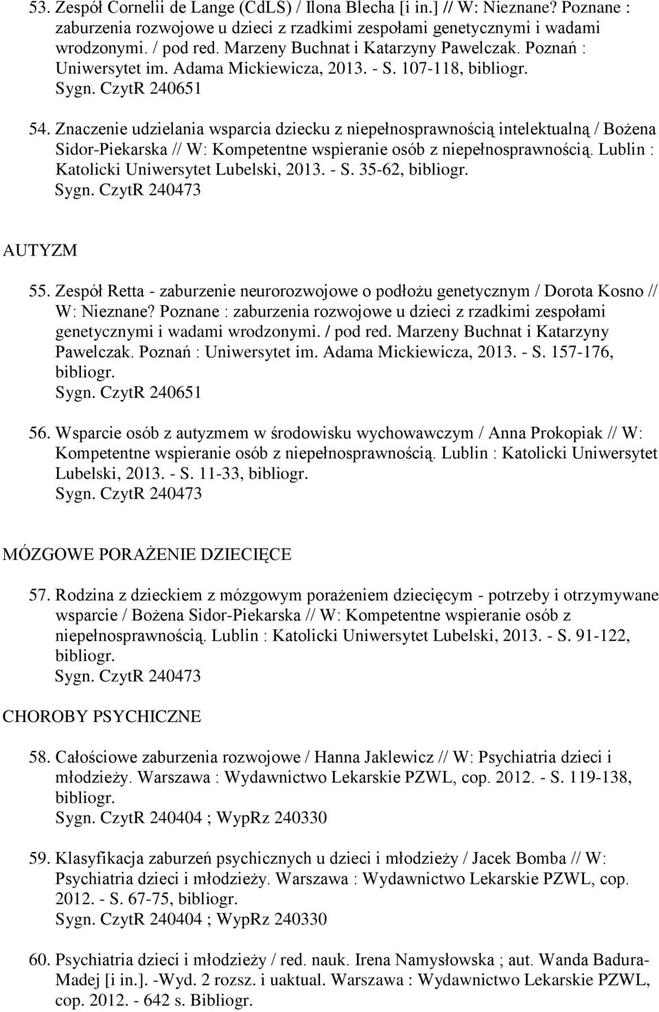 Znaczenie udzielania wsparcia dziecku z niepełnosprawnością intelektualną / Bożena Sidor-Piekarska // W: Kompetentne wspieranie osób z niepełnosprawnością.