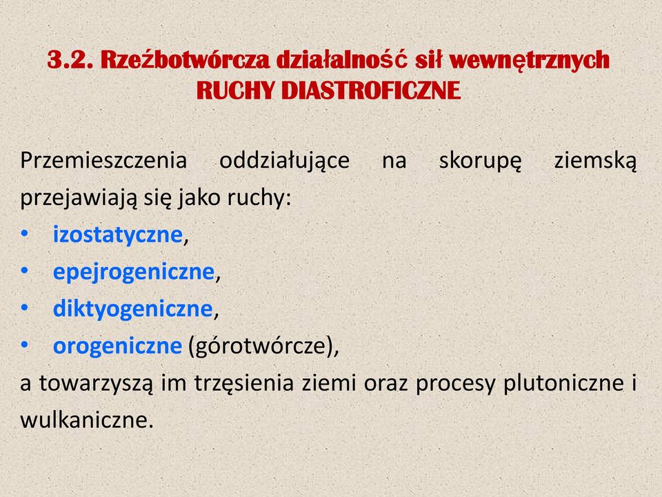 ruchy: izostatyczne, epejrogeniczne, diktyogeniczne, orogeniczne
