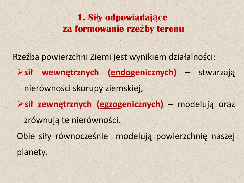 nierówności skorupy ziemskiej, sił zewnętrznych (egzogenicznych) modelują