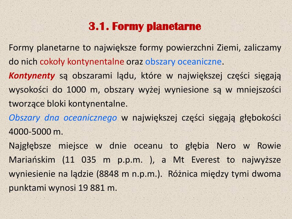kontynentalne. Obszary dna oceanicznego w największej części sięgają głębokości 4000-5000 m.
