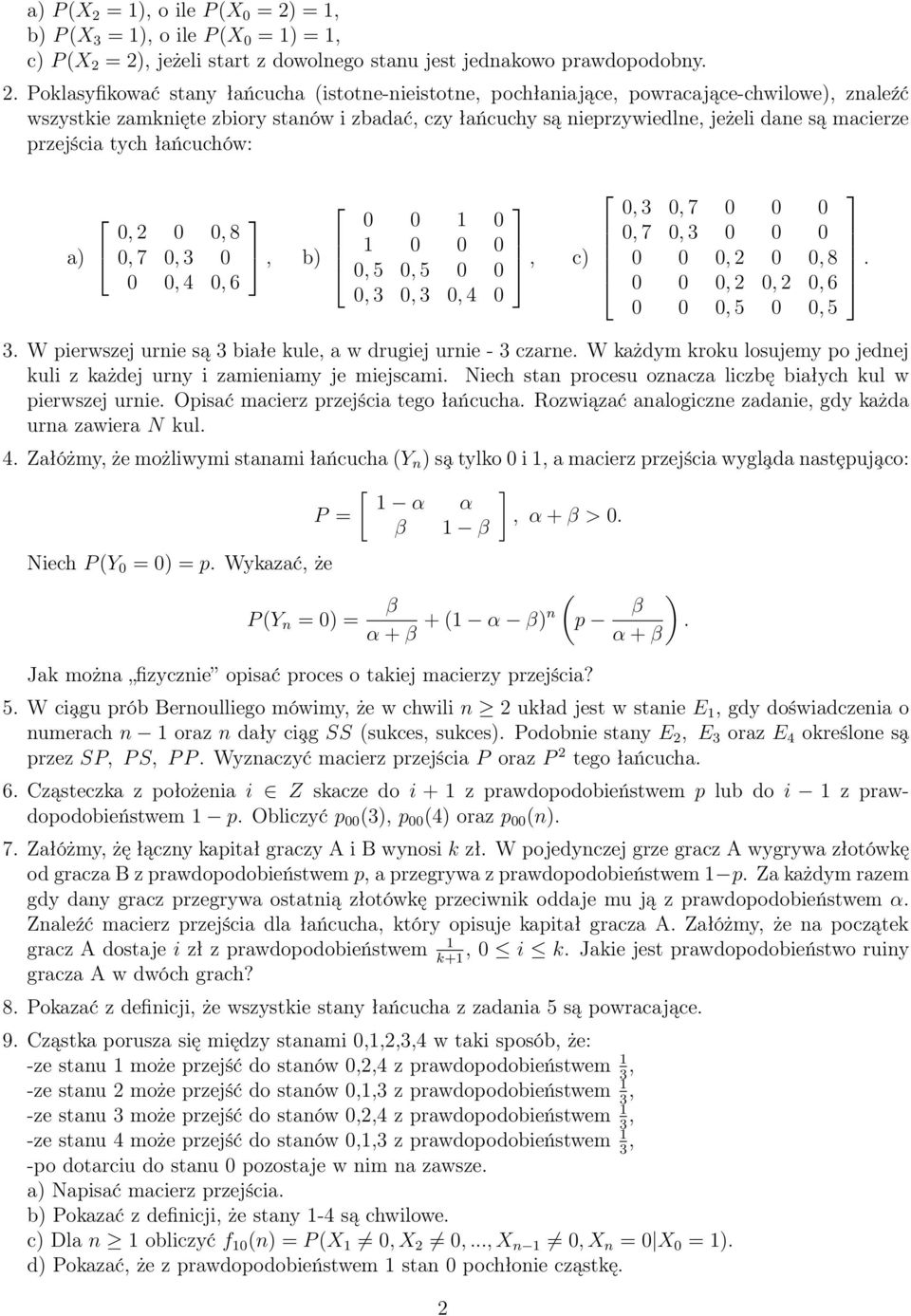 =, b) P (X 3 = ), o ile P (X = ) =, c) P (X 2 