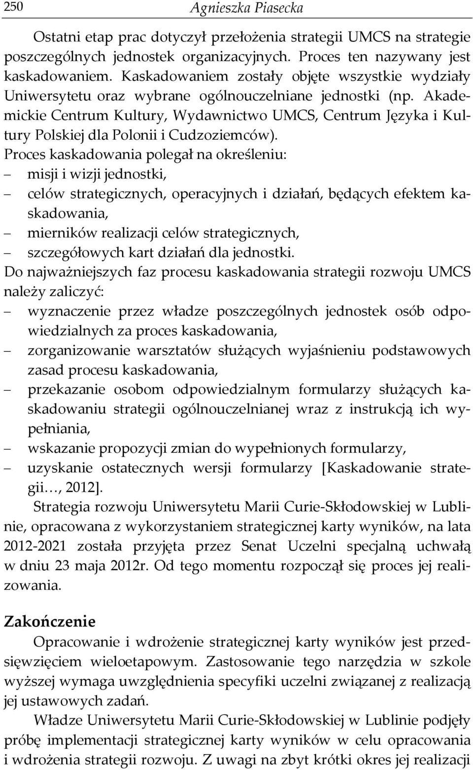 Akademickie Centrum Kultury, Wydawnictwo UMCS, Centrum Języka i Kultury Polskiej dla Polonii i Cudzoziemców).