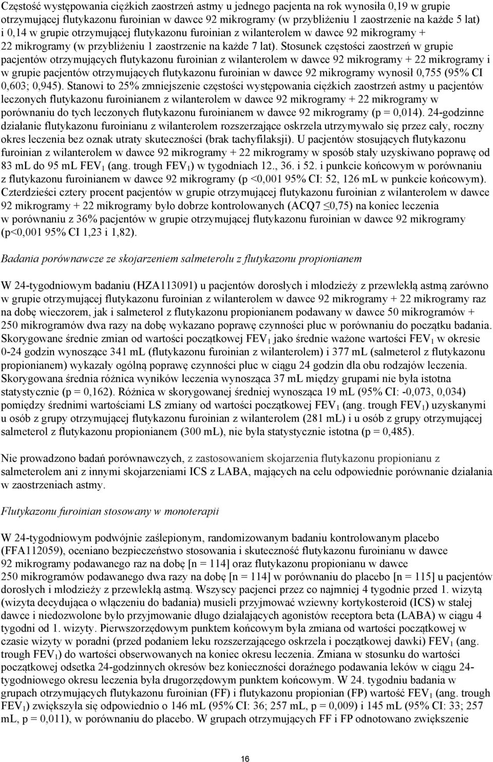 Stosunek częstości zaostrzeń w grupie pacjentów otrzymujących flutykazonu furoinian z wilanterolem w dawce 92 mikrogramy + 22 mikrogramy i w grupie pacjentów otrzymujących flutykazonu furoinian w