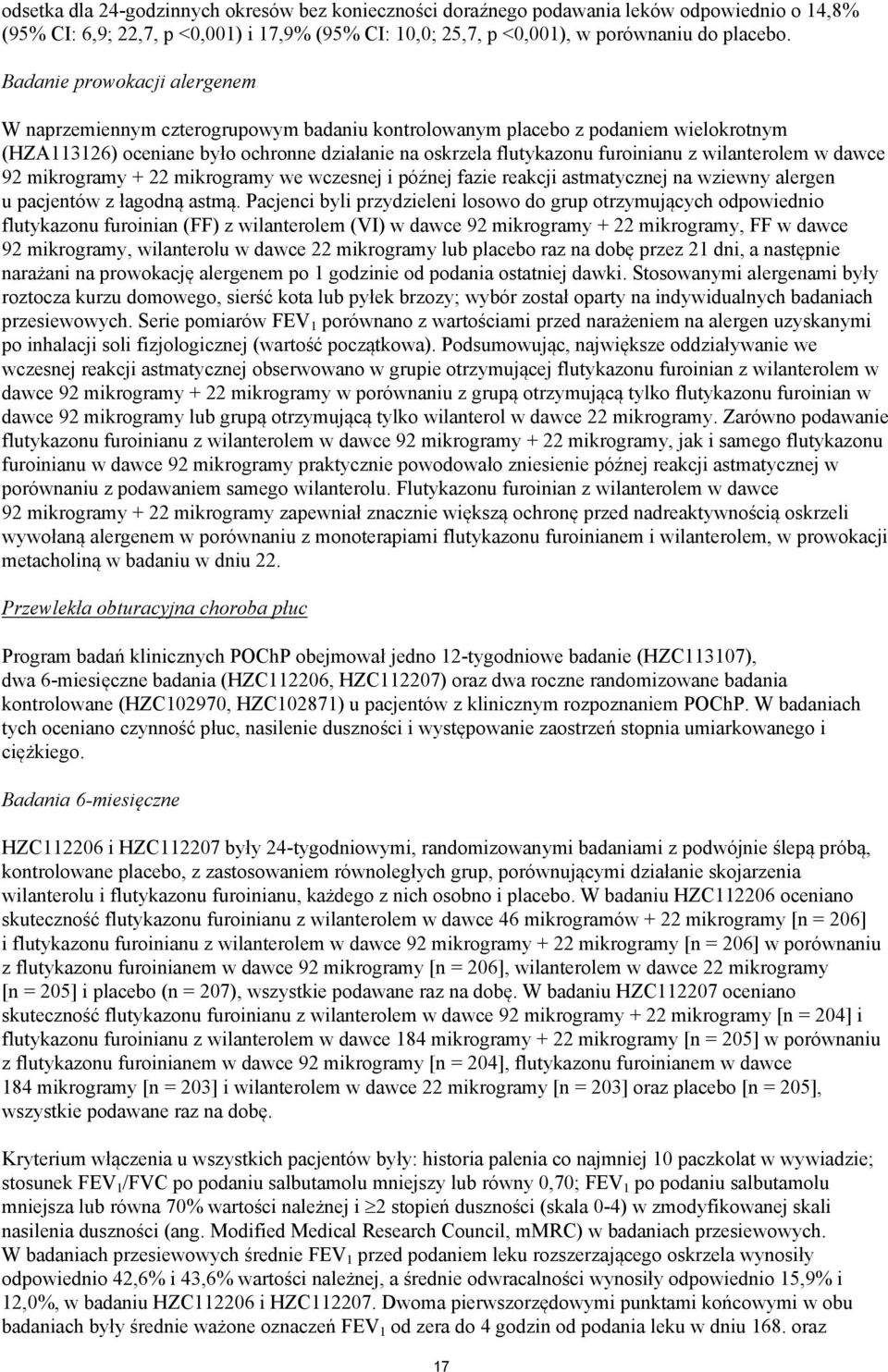 wilanterolem w dawce 92 mikrogramy + 22 mikrogramy we wczesnej i późnej fazie reakcji astmatycznej na wziewny alergen u pacjentów z łagodną astmą.