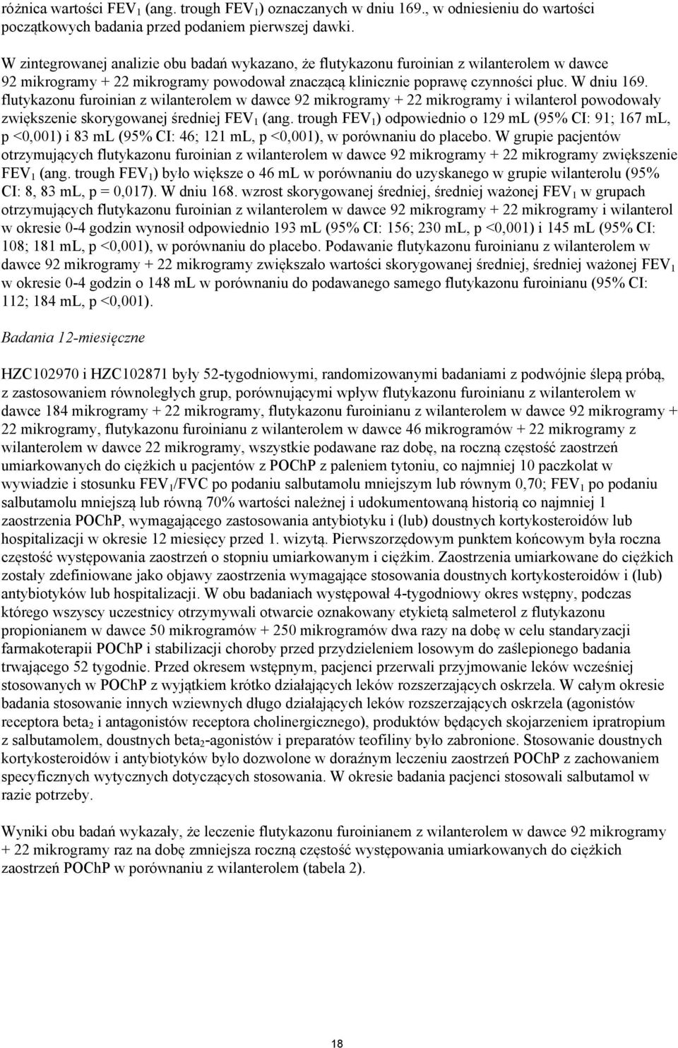 flutykazonu furoinian z wilanterolem w dawce 92 mikrogramy + 22 mikrogramy i wilanterol powodowały zwiększenie skorygowanej średniej FEV 1 (ang.