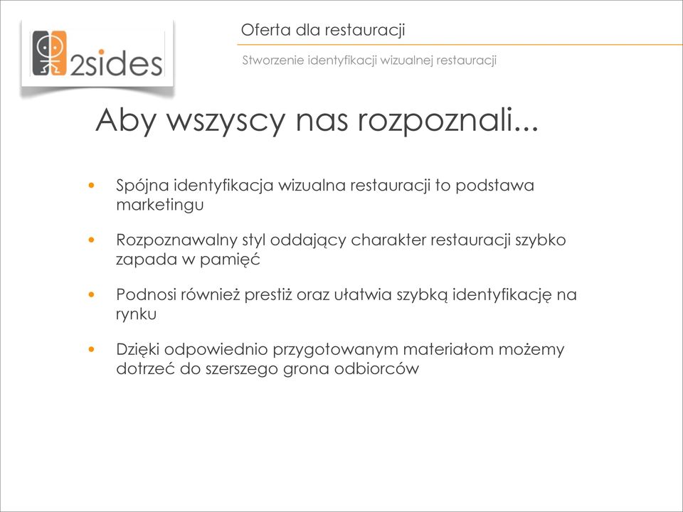 oddający charakter restauracji szybko zapada w pamięć Podnosi również prestiż oraz ułatwia