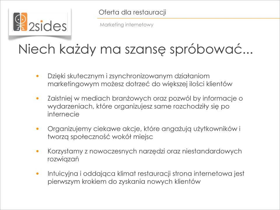 oraz pozwól by informacje o wydarzeniach, które organizujesz same rozchodziły się po internecie Organizujemy ciekawe akcje, które angażują