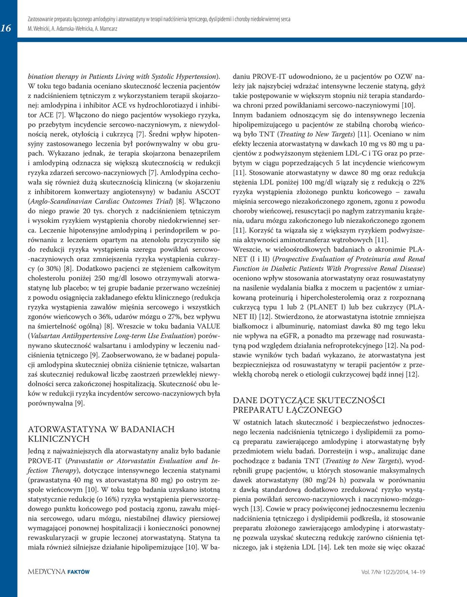 W toku tego badania oceniano skuteczność leczenia pacjentów z nadciśnieniem tętniczym z wykorzystaniem terapii skojarzonej: amlodypina i inhibitor ACE vs hydrochlorotiazyd i inhibitor ACE [7].