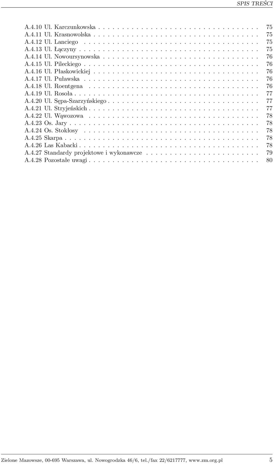 .................................. 76 A.4.17 Ul. Puławska..................................... 76 A.4.18 Ul. Roentgena.................................... 76 A.4.19 Ul. Rosoła....................................... 77 A.