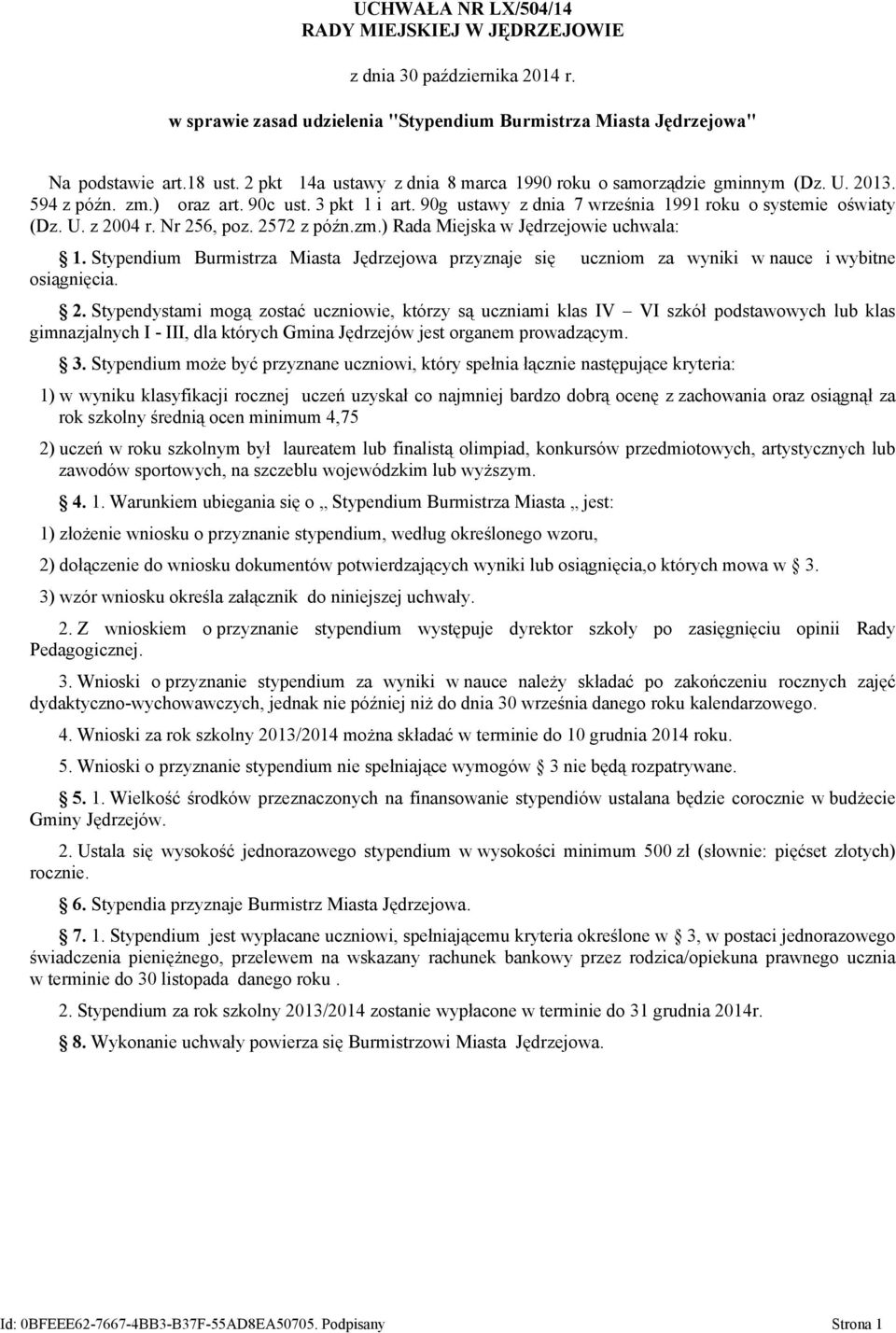 Nr 256, poz. 2572 z późn.zm.) Rada Miejska w Jędrzejowie uchwala: 1. Stypendium Burmistrza Miasta Jędrzejowa przyznaje się uczniom za wyniki w nauce i wybitne osiągnięcia. 2. Stypendystami mogą zostać uczniowie, którzy są uczniami klas IV VI szkół podstawowych lub klas gimnazjalnych I - III, dla których Gmina Jędrzejów jest organem prowadzącym.