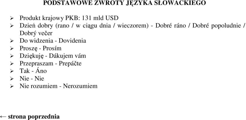 popoludnie / Dobrý večer Do widzenia - Dovidenia Proszę - Prosím Dziękuję