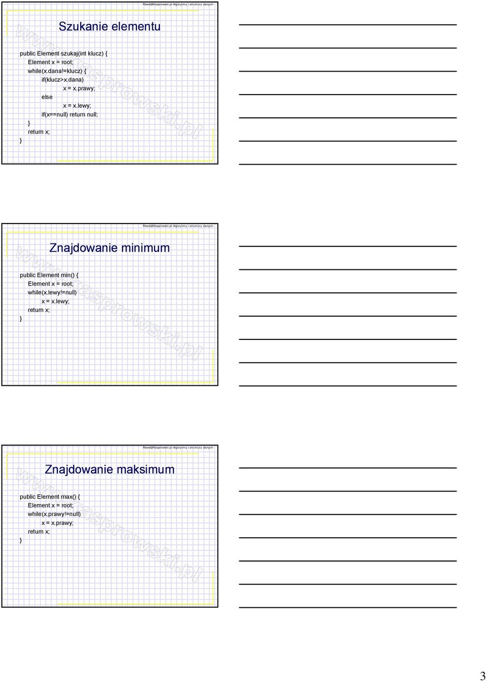 lewy; if(x==null) return null; return x; Znajdowanie minimum public Element min() { Element x =
