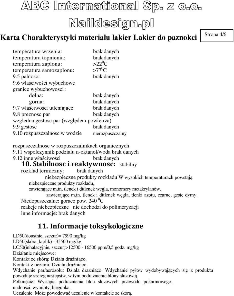 11 wspolczynnik podzialu n-oktanol/woda 9.12 inne właściwości 10.