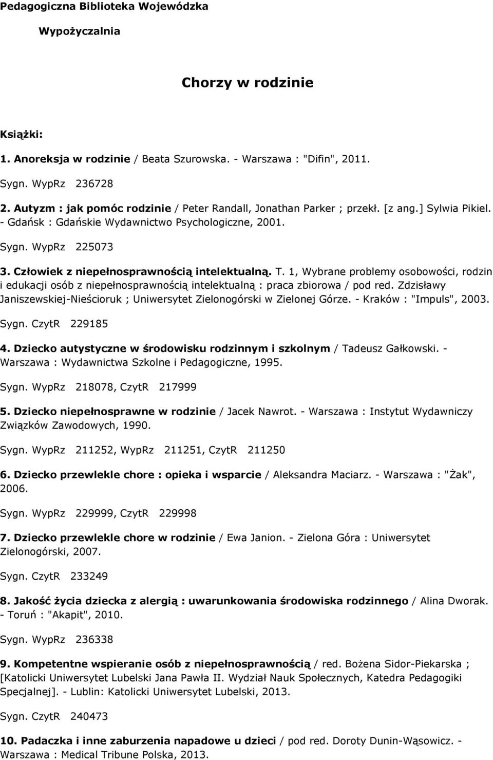 Człowiek z niepełnosprawnością intelektualną. T. 1, Wybrane problemy osobowości, rodzin i edukacji osób z niepełnosprawnością intelektualną : praca zbiorowa / pod red.