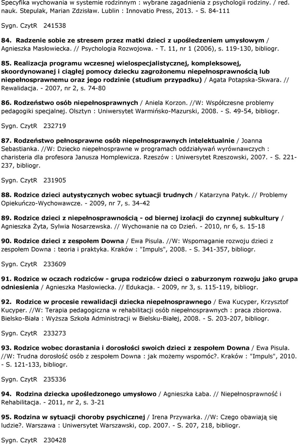 Realizacja programu wczesnej wielospecjalistycznej, kompleksowej, skoordynowanej i ciągłej pomocy dziecku zagrożonemu niepełnosprawnością lub niepełnosprawnemu oraz jego rodzinie (studium przypadku)