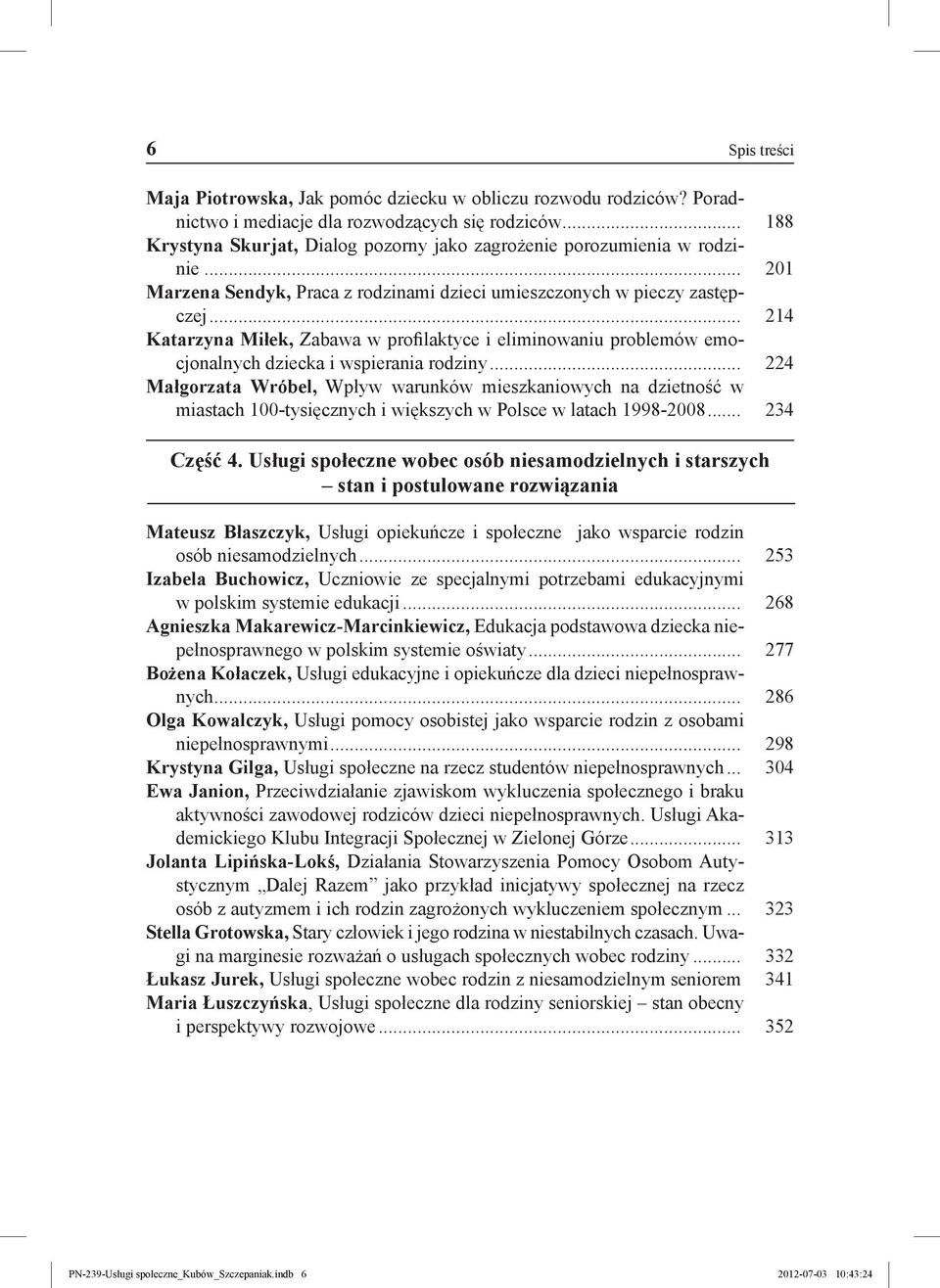 .. 214 Katarzyna Miłek, Zabawa w profilaktyce i eliminowaniu problemów emocjonalnych dziecka i wspierania rodziny.