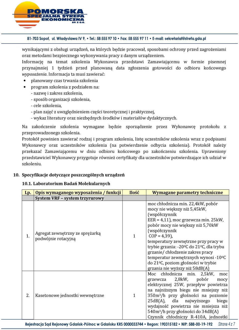 Informacja ta musi zawierać: planowany czas trwania szkolenia program szkolenia z podziałem na: - nazwę i zakres szkolenia, - sposób organizacji szkolenia, - cele szkolenia, - plan zajęć z
