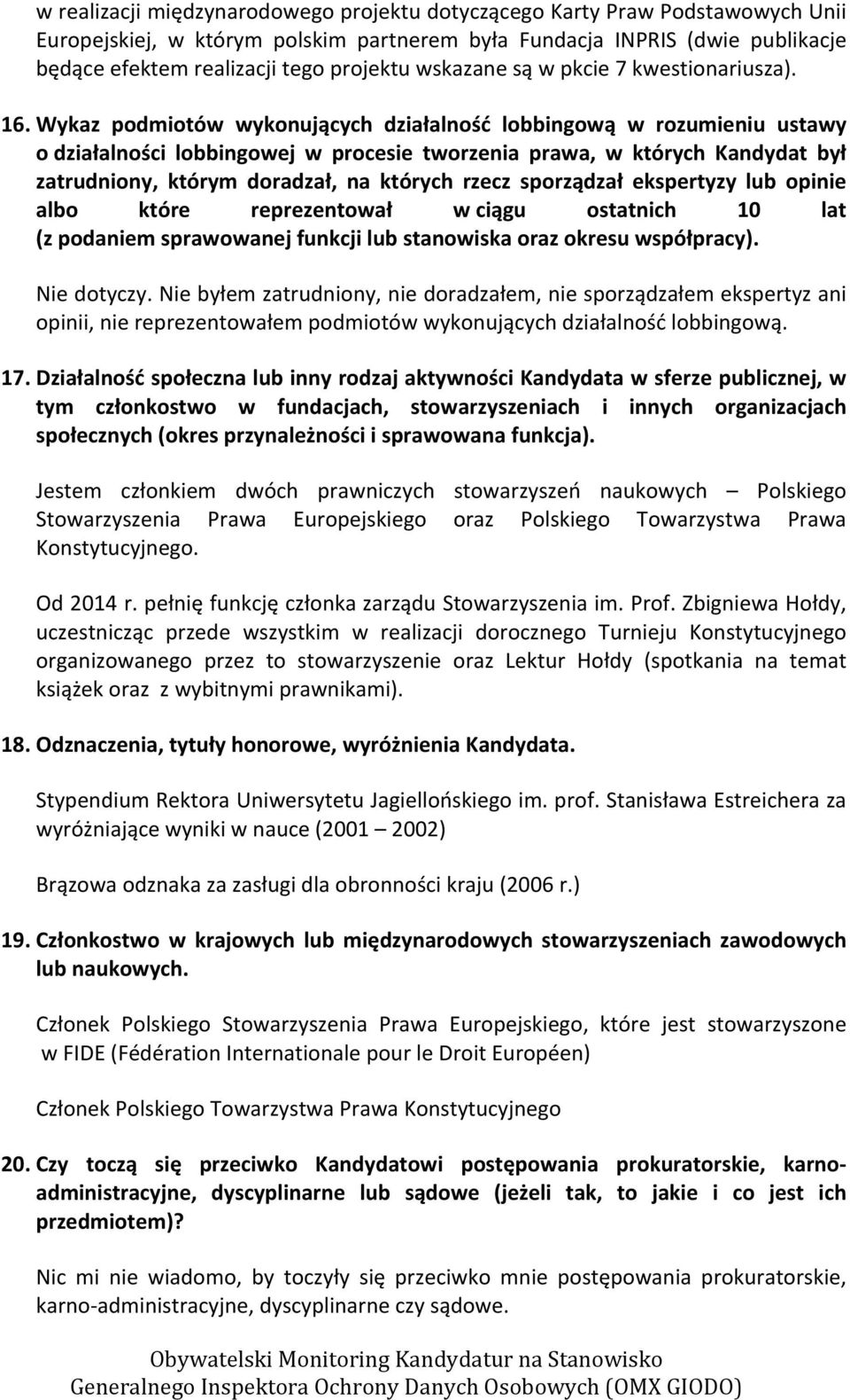 Wykaz podmiotów wykonujących działalność lobbingową w rozumieniu ustawy o działalności lobbingowej w procesie tworzenia prawa, w których Kandydat był zatrudniony, którym doradzał, na których rzecz