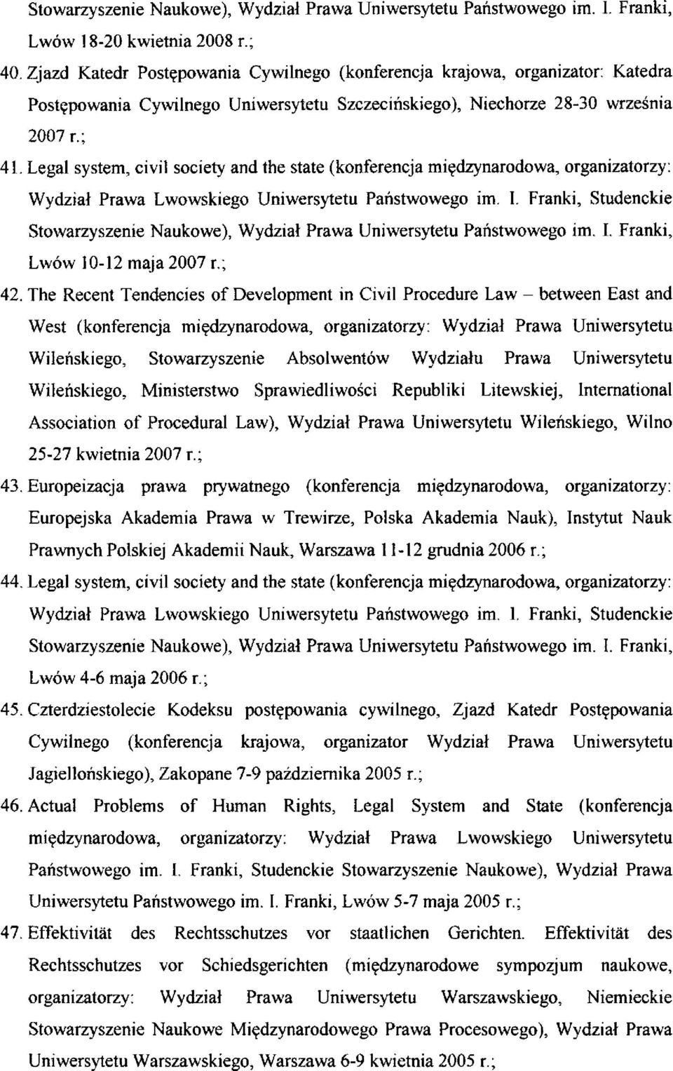 Legał system, civil society and the state (konferencja międzynarodowa, organizatorzy: Wydział Prawa Lwowskiego Uniwersytetu Państwowego im. I.