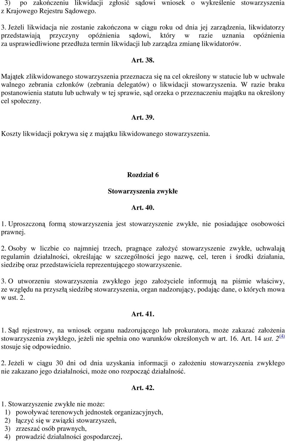 termin likwidacji lub zarządza zmianę likwidatorów. Art. 38.