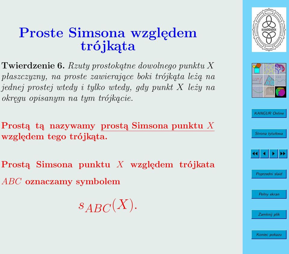 jednej prostej wtedy i tylko wtedy, gdy punkt X leży na okręgu opisanym na tym trójkącie.