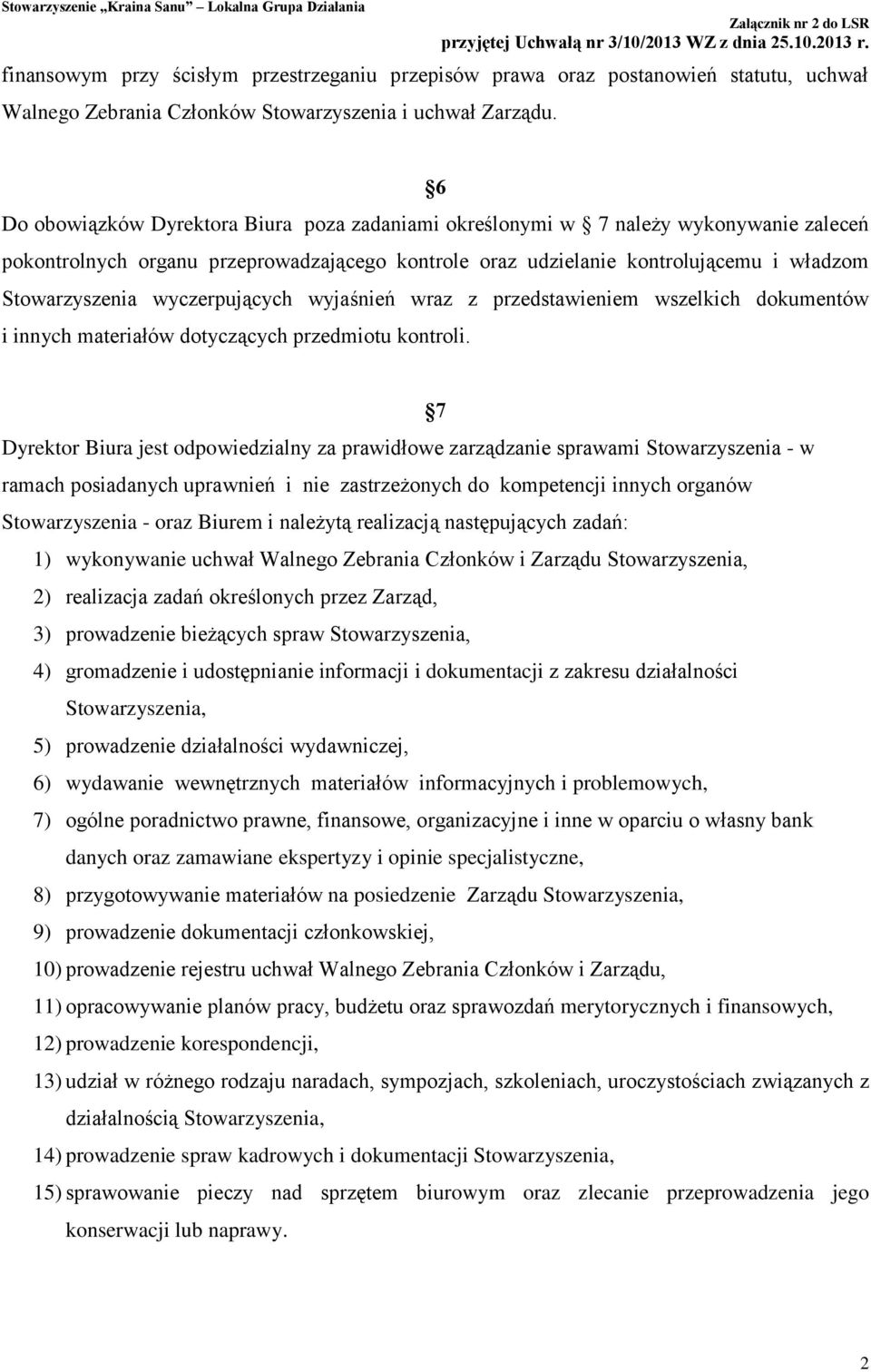 wyczerpujących wyjaśnień wraz z przedstawieniem wszelkich dokumentów i innych materiałów dotyczących przedmiotu kontroli.