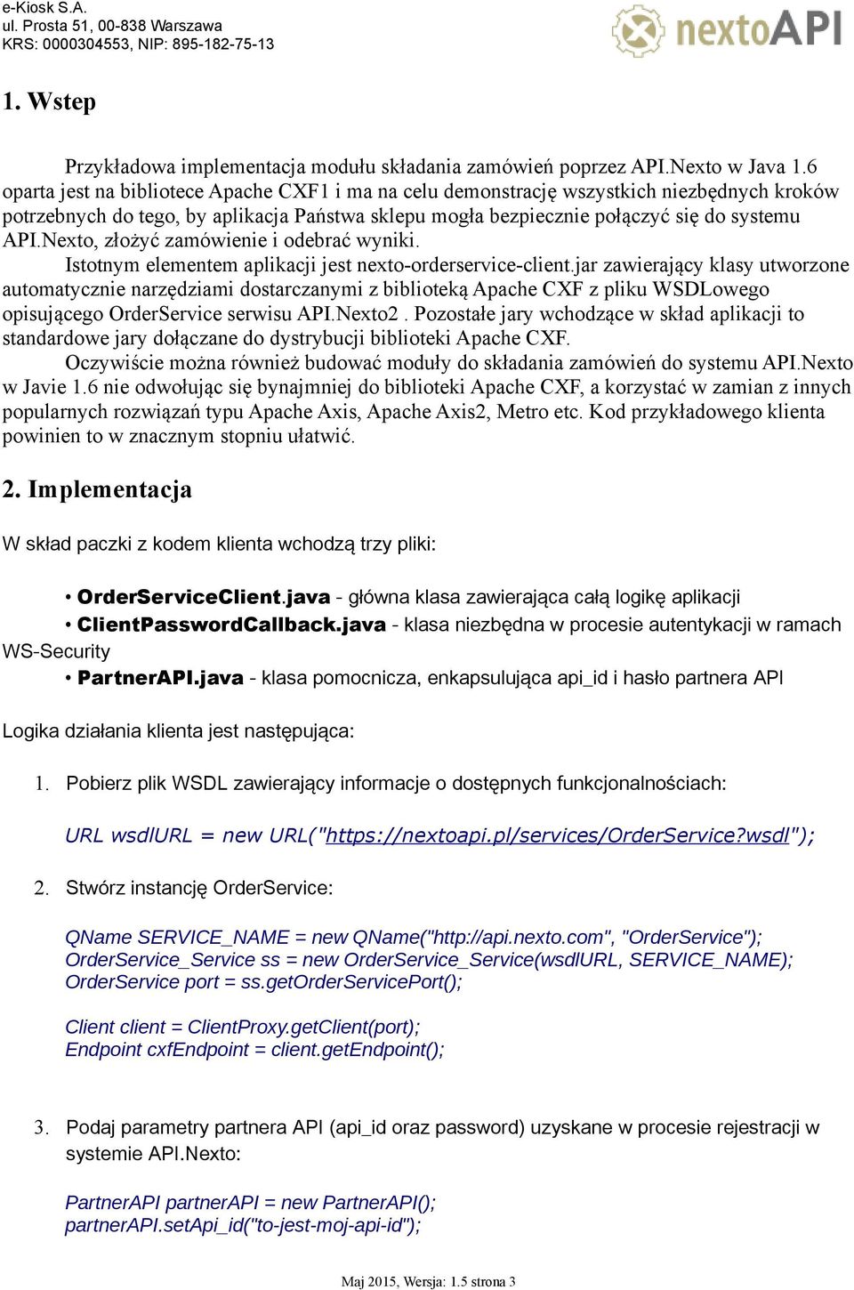 Nexto, złożyć zamówienie i odebrać wyniki. Istotnym elementem aplikacji jest nexto-orderservice-client.