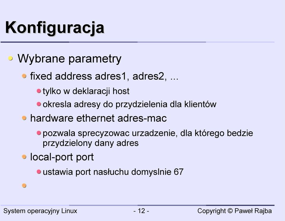 hardware ethernet adres-mac pozwala sprecyzowac urzadzenie, dla którego