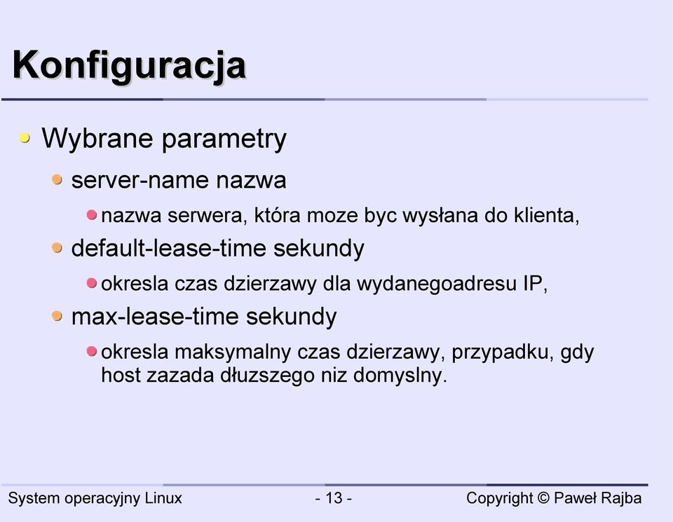 dzierzawy dla wydanegoadresu IP, max-lease-time sekundy okresla