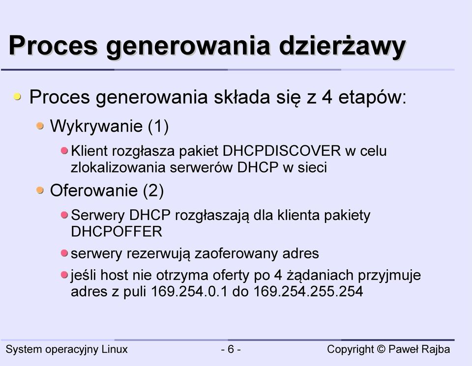 Serwery DHCP rozgłaszają dla klienta pakiety DHCPOFFER serwery rezerwują zaoferowany adres