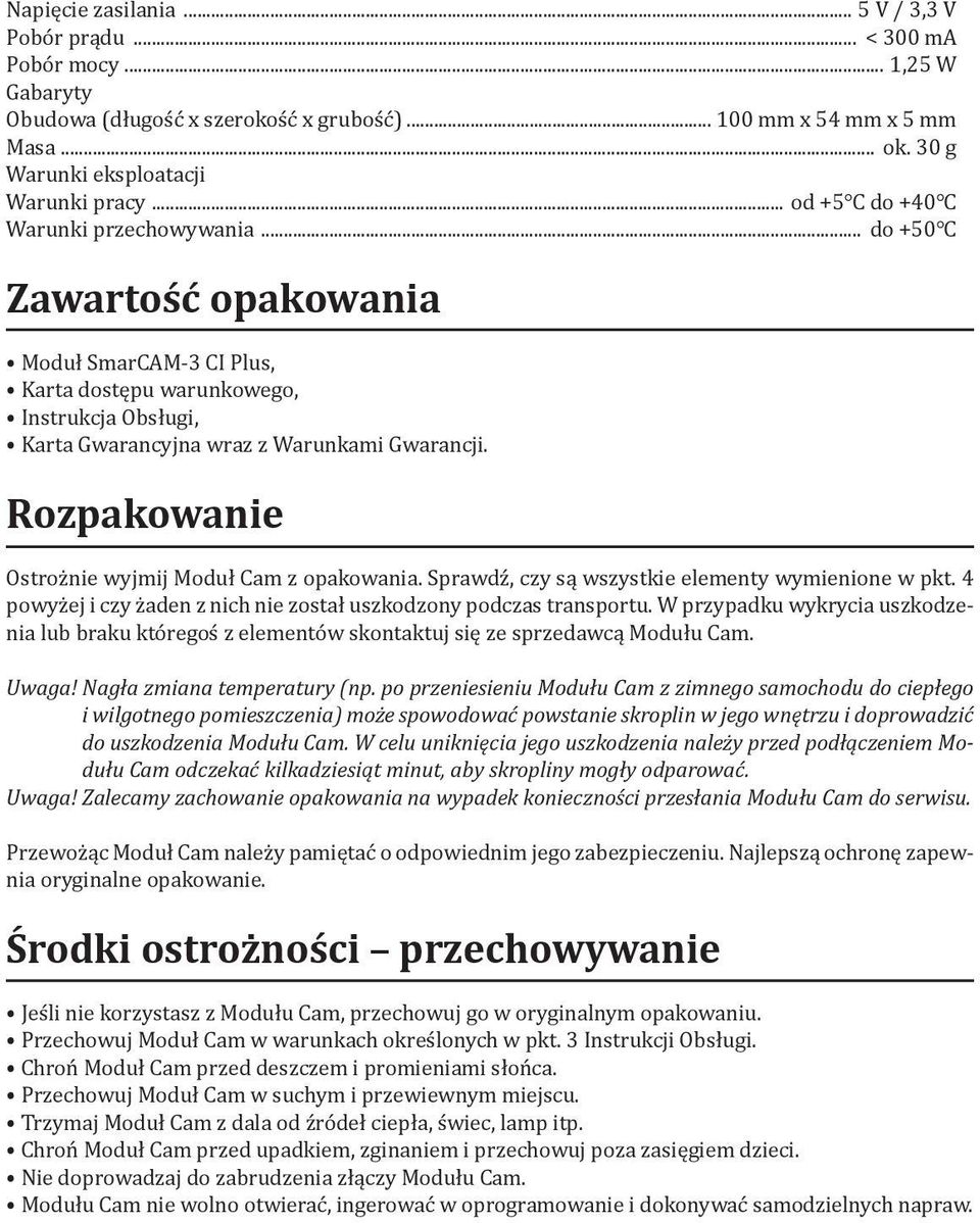 .. do +50 C Zawartość opakowania Moduł SmarCAM-3 CI Plus, Karta dostępu warunkowego, Instrukcja Obsługi, Karta Gwarancyjna wraz z Warunkami Gwarancji.