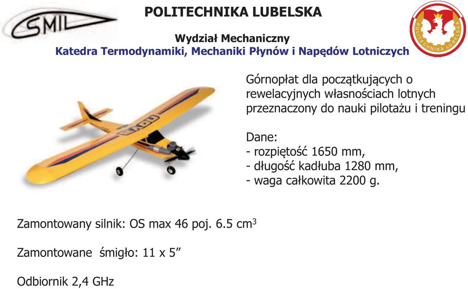 mm, - długość kadłuba 1280 mm, - waga całkowita 2200 g.
